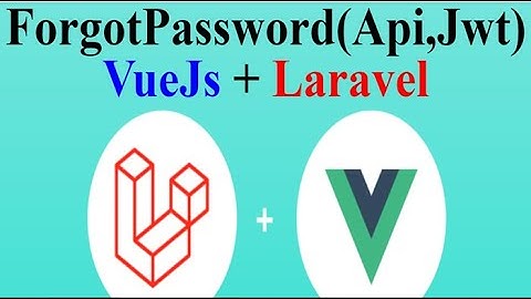 VueJs form with Laravel: Forgot Password ( Api & jwt(Part 2))