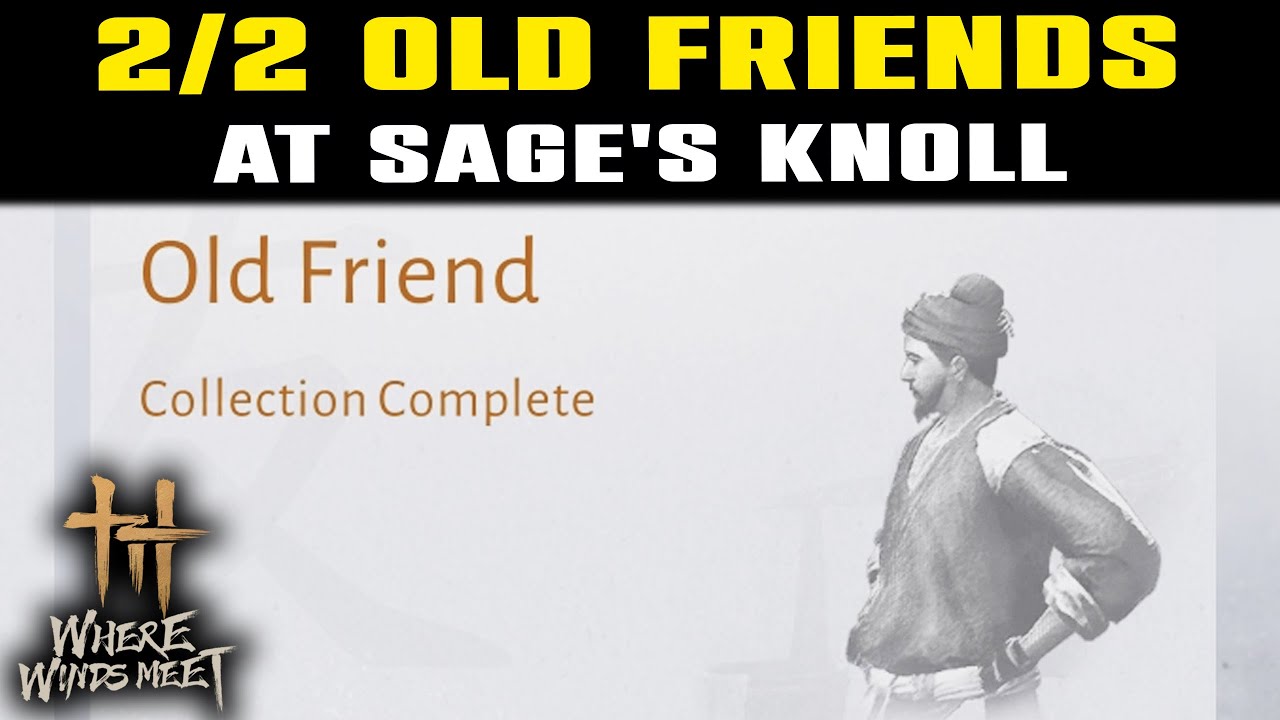 2/2 Old Friend Sage's Knoll Guide | How to Make Friends |  Where Winds Meet | 2/2 Old Friends