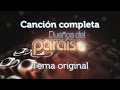 Dueños Del Paraíso Tema De Entrada Oficial Completo Lucía Adúriz Bravo Telemundo