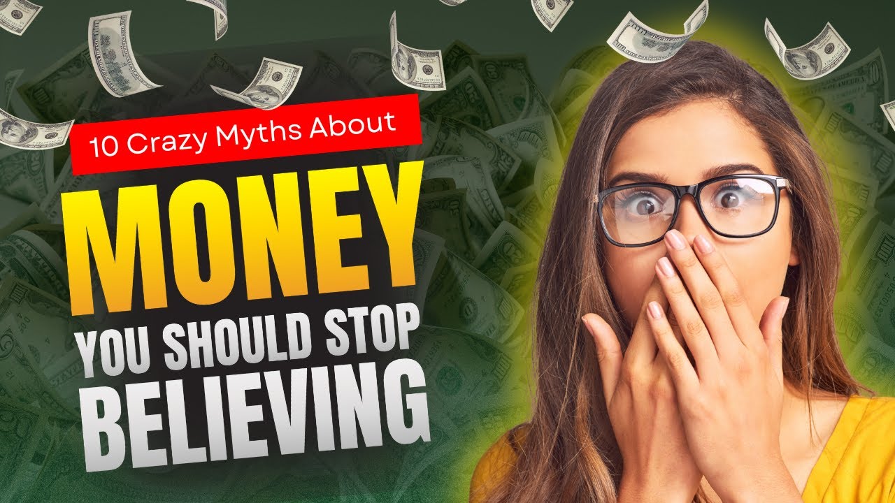 Top 10 Crazy Myths About Money You Should Stop Believing - YouTube