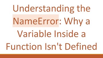 Understanding the NameError: Why a Variable Inside a Function Isn