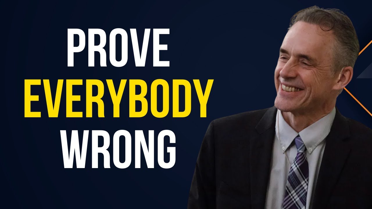 Prove Everybody Wrong Jordan Peterson's Ultimate Motivation - YouTube