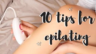 10 tips for Epilating | My Hair Removal Routine Net Worth
