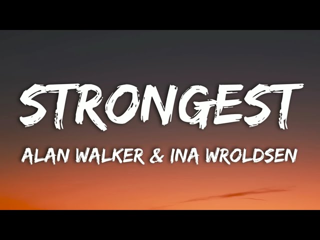 29.08/21.20 . Strongest [Alan Walker ft Ina Wroldsen] . #liriklagu  #liriktumblrmusic