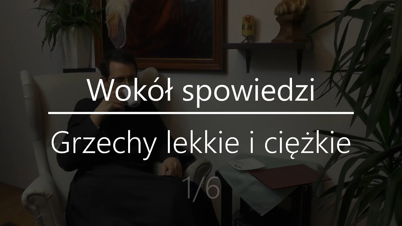 Pytania wokół spowiedzi - Grzechy lekkie i grzechy ciężkie (1/6)