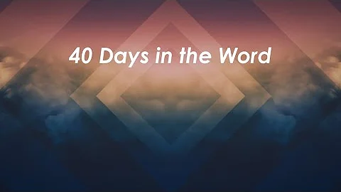 40 Days in the Word - Session 6