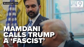 NYC mayor elect Zohran Mamdani stands by calling Trump a 'fascist' but aims for collaboration