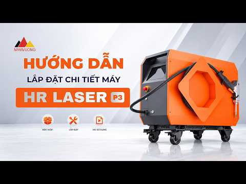 HƯỚNG DẪN LẮP ĐẶT MÁY HR LASER – PHẦN 3!