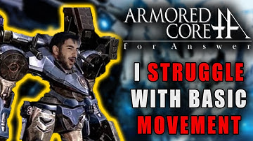 I Struggle With Basic Movement | Armored Core: For Answer
