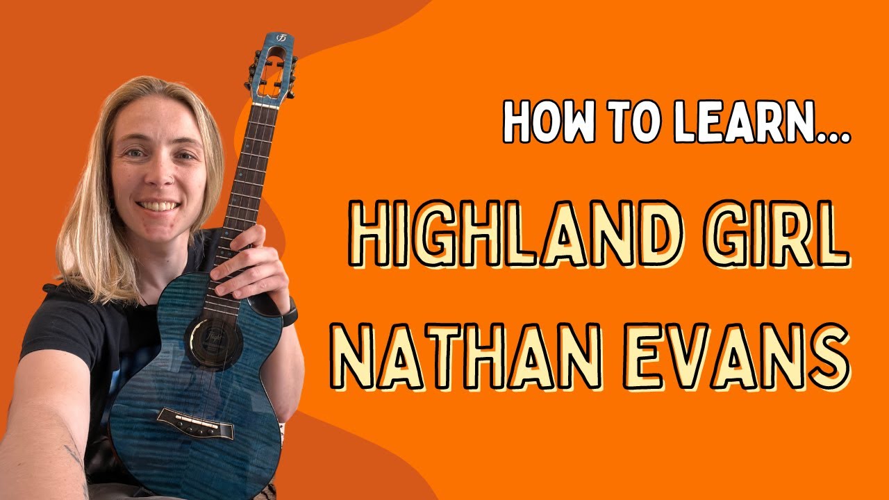 How To Learn - Highland Girl (Nathan Evans)