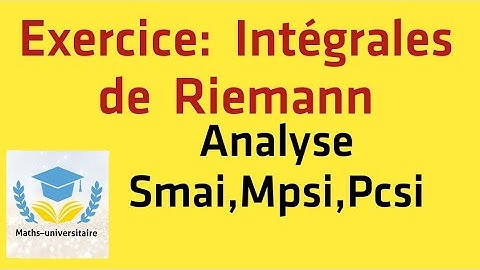Analyse S2 SMAI.Intégrales de Riemann. Intégrales Généralisées(part 1)