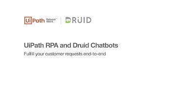 Transform Service Experience With UiPath RPA and Druid Chatbots