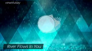 Viewtifulday - River Flows In You Yiruma - Remix