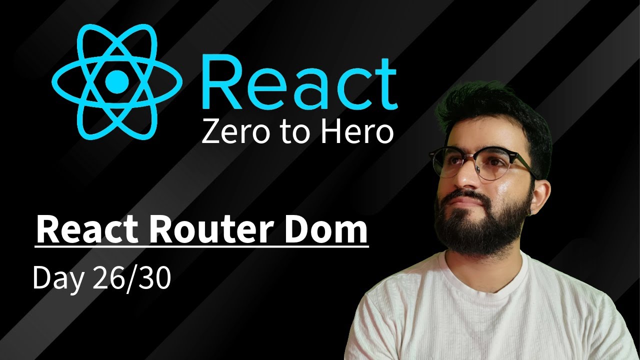 Day 26 | React Router DOM | Explained with examples | React Zero to ...