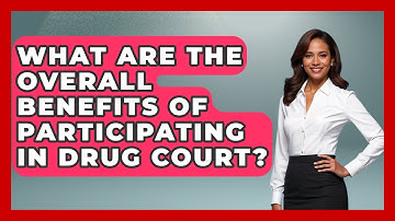 What Are The Overall Benefits Of Participating In Drug Court? - Mind Over Substance