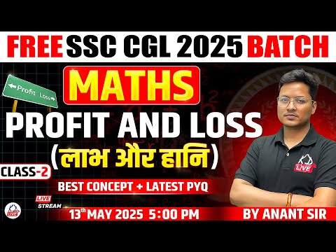 PROFIT & LOSS | CLASS 02 | CONCEPTS & PYQs | FREE SSC CGL 2025 BATCH | MATHS | MATH BY ANANT SIR