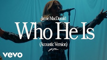Thumbnail of Jamie MacDonald - Who He Is (Official Acoustic Video)
