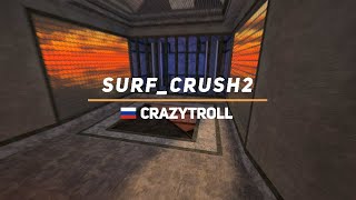 surf_crush2 WR. Surfed by CrazyTroll