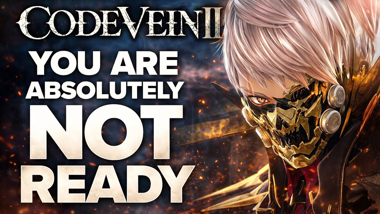 You Are ABSOLUTELY Not Ready For Code Vein 2