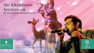 Sri Krishnam Sharanam (Krishna Bhajan) by Shankar Mahadevan