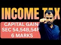CAPITAL GAIN THEORY INCOME TAX SECTION 54 SECTION 54B SECTION 54F BCOM INCOME TAX 6 MARKS