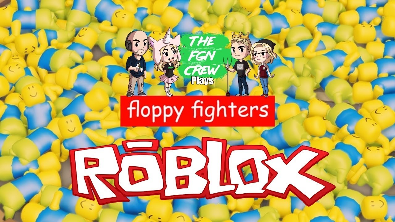 The Fgn Crew Plays Roblox Floppy Fighters Youtube - the fgn crew plays roblox hole in the wall youtube