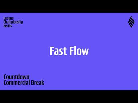 LCS 2021 | Commercial Break | Fast Flow