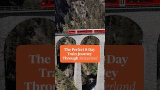 The Perfect 8-Day Train Journey in Switzerland