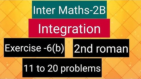 Inter Maths-2B-Integration - exercise -6(b)- 2nd  roman- 11 to 20 problems