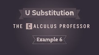 Substitution Rule, Example 6