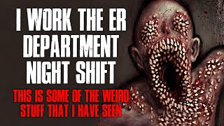 "I Work The ER Department Night Shift, I've Seen Some Weird Things" Creepypasta