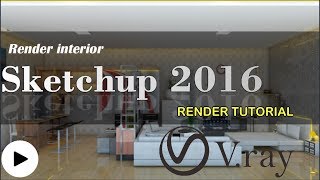 tips on how to render interiors with the latest 2016 vray 2.0 sketchup