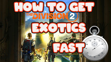 the division 2 how to get exotics fast