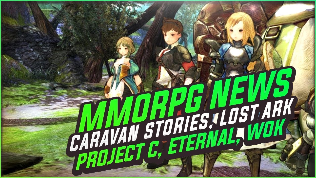 MMORPG News: WE GOT NEW MMOS! Project C, Eternal, Caravan Stories, Lost Ark, A:IR, WoW Classic