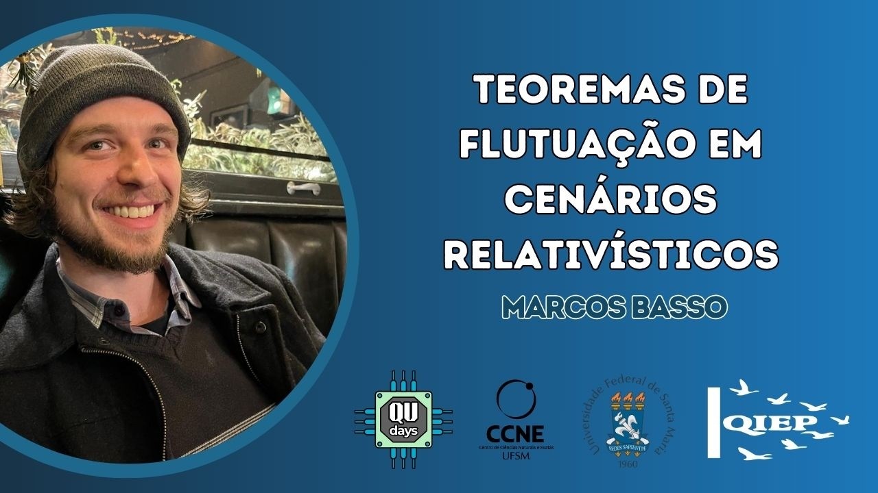 Teoremas de flutuação em cenários relativísticos - Marcos Basso - QuDays 2025