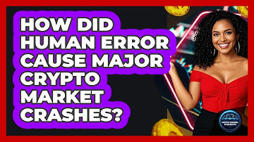 How Did Human Error Cause Major Crypto Market Crashes? - Crypto Trading Strategists