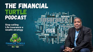 Stop Calling The Financial Turtle - Life Insurance a Wealth Strategy