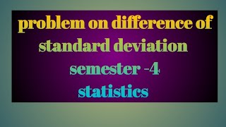 Problem on difference of standard deviation// semester -4// statistics//