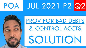 PoA - Jul 2021 P2 Q2 - Journal entries for Bad Debts | Provision for Bad Debts | Control Accounts
