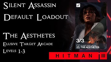 Hitman 3 - Elusive Target Arcade: The Aesthetes Level 1-3 - Silent Assassin / Default Loadout