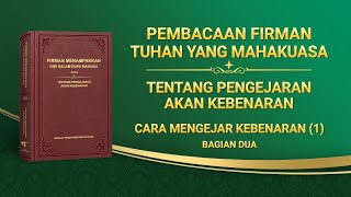 Firman Tuhan | "Cara Mengejar Kebenaran (1)" (Bagian Dua)