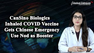 CanSino Biologics Inhaled COVID Vaccine Gets Chinese Emergency Use Nod as Booster