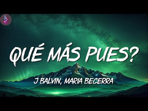 J Balvin, Maria Becerra ╸Qué Más Pues? | Letra/Lyrics