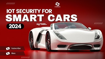 Understanding IoT Security for Smart Cars: 2024  (A 5min Complete Guide!)