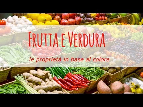 Video: Cosa Può Dirci Il Colore Di Frutta E Verdura?