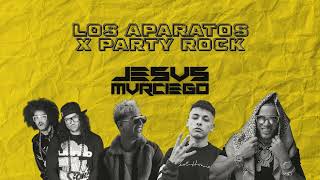 Party Rock x Los Aparatos (Jesus Murciego Mashup)