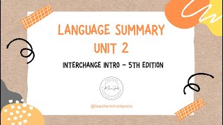 Language Summary - Interchange Intro - Unit 2 Profile
