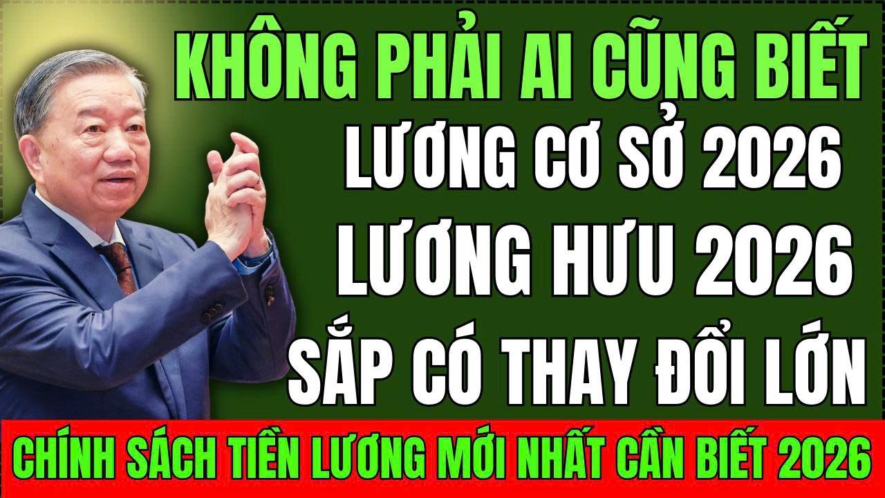 Năm 2026 có tăng lương cơ sở, lương hưu không? Cập nhật mới nhất