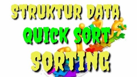 Metode Sorting Quick Sort (Struktur Data Pert 5)
