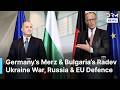 FULL PRESSER: Germany's Merz & Bulgaria's Radev on Ukraine War, Russia Talks, EU Defence, More |AC1N